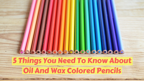 Wax-based Colored Pencils vs. Oil-based Colored Pencils
